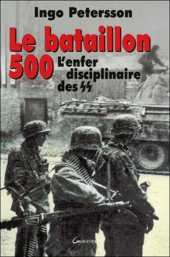 Couverture du livre « Le bataillon 500 - l'enfer disciplinaire des ss » de  aux éditions Grancher