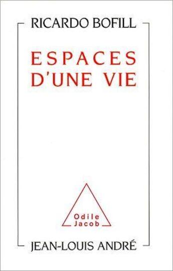 Couverture du livre « Espaces d'une vie » de Bofill/Andre aux éditions Odile Jacob