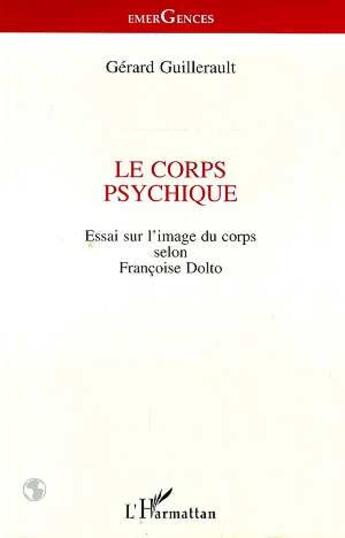 Couverture du livre « Le corps psychique » de Gerard Guillerault aux éditions L'harmattan