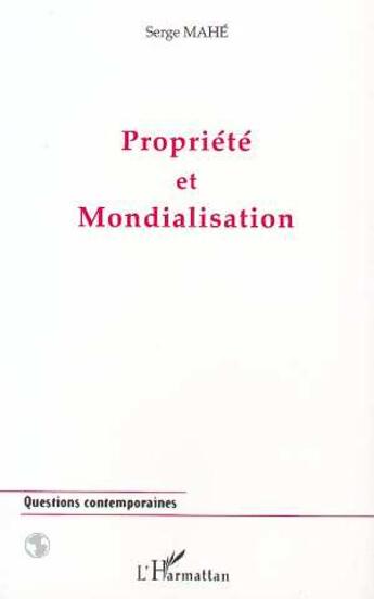 Couverture du livre « Propriete et mondialisation » de Serge Mahe aux éditions L'harmattan