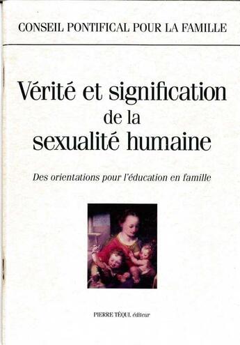 Couverture du livre « Vérité et signification de la sexualité humaine » de Conseil Pontifical aux éditions Tequi