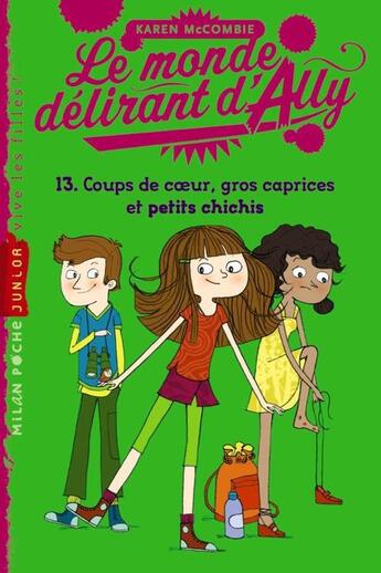 Couverture du livre « Le monde délirant d'Ally t.13 ; coups de coeur, gros caprices » de Karen Mccombie aux éditions Milan