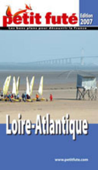 Couverture du livre « Loire-atlantique (édition 2007) » de Collectif Petit Fute aux éditions Le Petit Fute