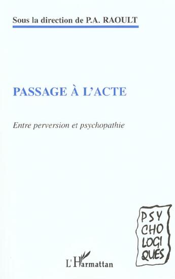 Couverture du livre « PASSAGE À L'ACTE : Entre perversion et psychopathie » de Patrick-Ange Raoult aux éditions L'harmattan