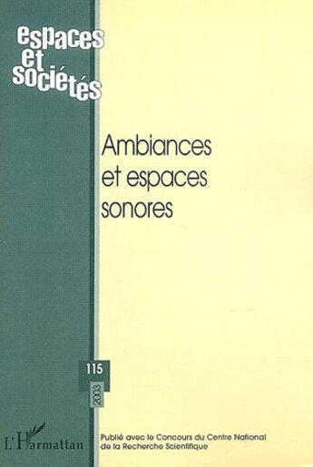 Couverture du livre « REVUE ESPACES ET SOCIETES n.115 : ambiances et espaces sonores » de Revue Espaces Et Societes aux éditions L'harmattan