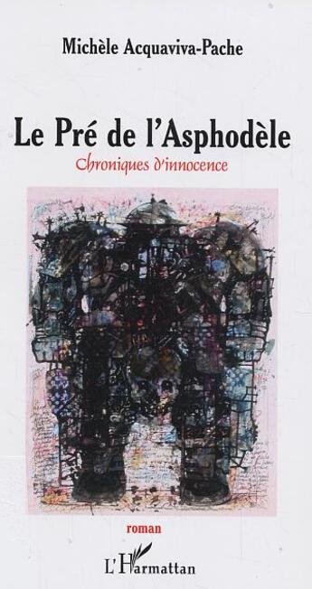 Couverture du livre « Le pre de l'asphodele - chroniques d'innocence » de Acquaviva-Pache M. aux éditions L'harmattan