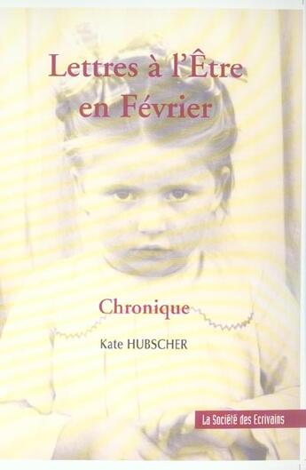 Couverture du livre « Lettres A L'Etre En Fevrier » de Kate Hubscher aux éditions Societe Des Ecrivains