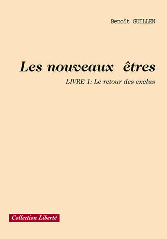 Couverture du livre « Les nouveaux êtres t.1 ; le retour des exclus » de Benoit Guillen aux éditions Societe Des Ecrivains