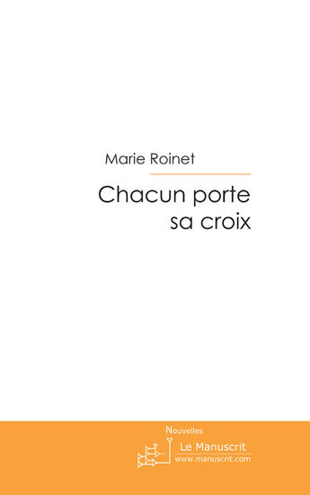 Couverture du livre « Chacun porte sa croix » de Roinet-M aux éditions Le Manuscrit