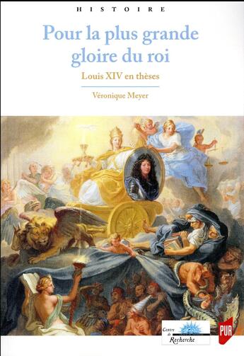 Couverture du livre « Pour la plus grande gloire du roi ; Louis XIV en thèses » de Veronique Meyer aux éditions Pu De Rennes