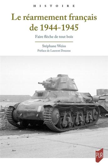 Couverture du livre « Le réarmement français de 1944-1945 » de Stephane Weiss aux éditions Pu De Rennes