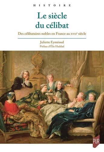 Couverture du livre « Le siècle du célibat : Des célibataires nobles en France au XVIIe siècle » de Juliette Eymeoud aux éditions Pu De Rennes