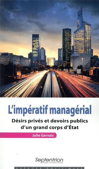 Couverture du livre « L'impératif managérial ; désirs privés et devoirs publics d'un grand corps d'Etat » de Julie Gervais aux éditions Pu Du Septentrion