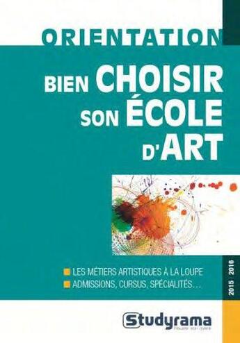 Couverture du livre « Bien choisir son école d'art » de Vincent Villard aux éditions Studyrama