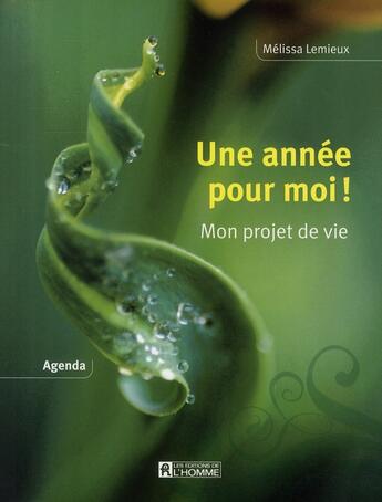 Couverture du livre « Une année pour moi ! mon projet de vie ; agenda » de Melissa Lemieux aux éditions Editions De L'homme