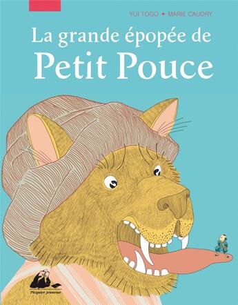 Couverture du livre « La grande épopée de Petit Pouce » de Yui Togo et Marie Caudry aux éditions Picquier