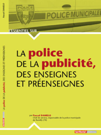 Couverture du livre « L'ESSENTIEL SUR T.239 ; la police de la publicité, des enseignes et préenseignes » de Pascal Danielo aux éditions Territorial