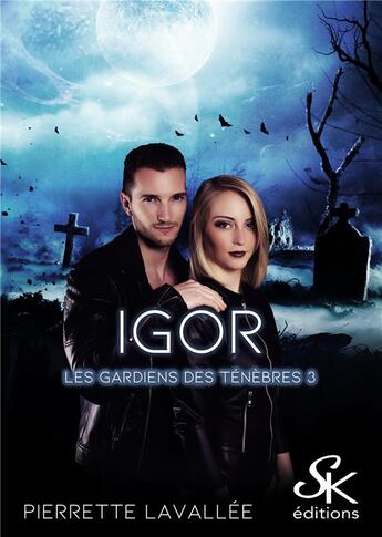 Couverture du livre « Les gardiens des ténèbres Tome 3 : Igor » de Pierrette Lavallee aux éditions Sharon Kena