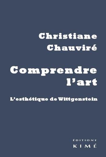 Couverture du livre « Comprendre l'art » de Christiane Chauvire aux éditions Kime