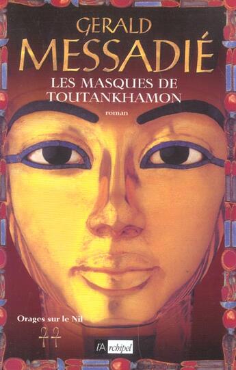 Couverture du livre « Les masques de tout-ankh-amon. orages sur le nil** » de Gerald Messadié aux éditions Archipel