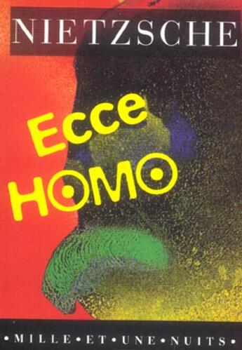Couverture du livre « Ecce homo » de Friedrich Nietzsche aux éditions Mille Et Une Nuits