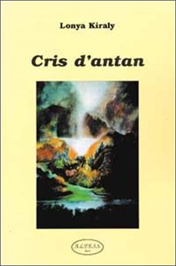 Couverture du livre « Cris d'antan - poemes » de Lonya Kiraly aux éditions Altess