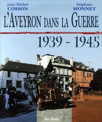 Couverture du livre « L'aveyron dans la guerre 1939-1945 » de Stephane Monnet aux éditions De Boree