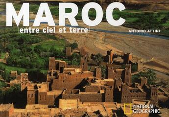 Couverture du livre « Maroc entre ciel et terre » de Attini Antonio aux éditions National Geographic