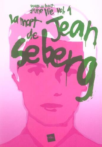 Couverture du livre « Voyage Au Bout D'Une Vie T.1 ; La Mort De Jean Seberg » de Simon Guibert aux éditions Edite