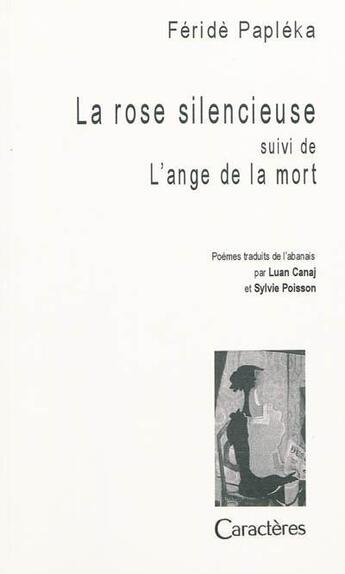 Couverture du livre « La rose silencieuse ; l'ange de la mort » de Feride Papleka aux éditions Caracteres