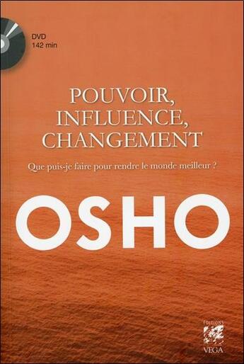 Couverture du livre « Pouvoir, influence et changement ; que puis-je faire pour rendre le monde meilleur ? » de Osho aux éditions Vega