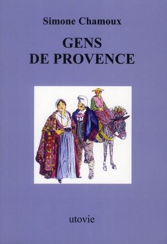 Couverture du livre « Gens de Provence » de Simone Chamoux aux éditions Utovie