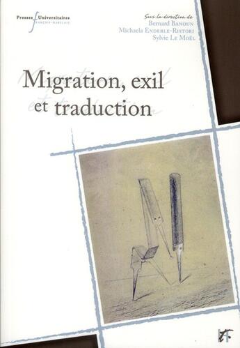 Couverture du livre « Migrations, exil et traduction » de Bernard Banoun et Michaela Enderle-Ristori et Sylvie Le Moel aux éditions Pu De Rennes