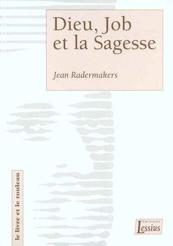 Couverture du livre « Dieu, Job et sagesse » de Jean Radermakers aux éditions Lessius