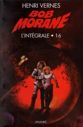 Couverture du livre « Bob Morane : Intégrale vol.16 » de Vernes Henri aux éditions Ananke