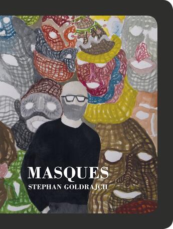 Couverture du livre « Masques : Stephan Goldrajch » de Mathieu Goldrajch aux éditions Exhibitions International