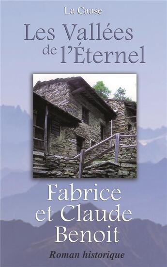 Couverture du livre « Les vallées de l'éternel » de Claude Benoit et Fabrice Benoit aux éditions La Cause