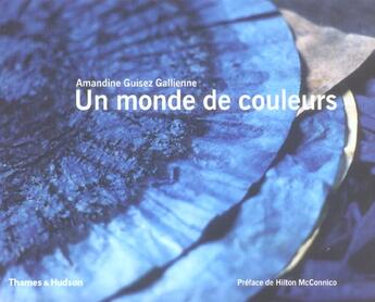 Couverture du livre « Un monde de couleurs » de Amandine Guisez Gallienne aux éditions Thames And Hudson