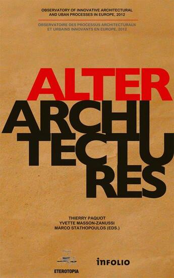 Couverture du livre « Alterarchitectures » de Thierry Paquot et Yvette Masson-Zanussi et Marco Stathopoulos aux éditions Infolio