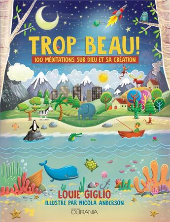 Couverture du livre « Trop beau ! 100 méditations sur dieu et sa création » de Louie Giglio et Tama Fortner aux éditions Ourania