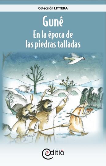 Couverture du livre « Guné - En la época de las piedras talladas » de Annick Loupias aux éditions Editio