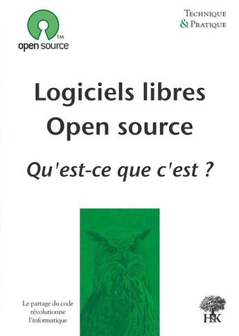 Couverture du livre « Logiciels libres, open source ; qu'est-ce que c'est ? » de Benoit Chevallier aux éditions H & K