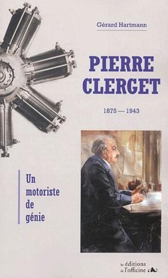 Couverture du livre « Pierre Clerget ; un motoriste de génie » de Gerard Hartmann aux éditions L'officine