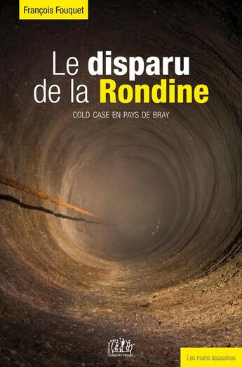 Couverture du livre « Le disparu de la rondine : Cold case en pays de Bray » de Francois Fouquet aux éditions L'echo Des Vagues