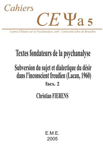 Couverture du livre « Textes fondateurs de la psychanalyse : subversion du sujet et dialectique du désir dans l'inconscient freudien (Lacan 1960) » de Christian Fierens aux éditions Eme Editions