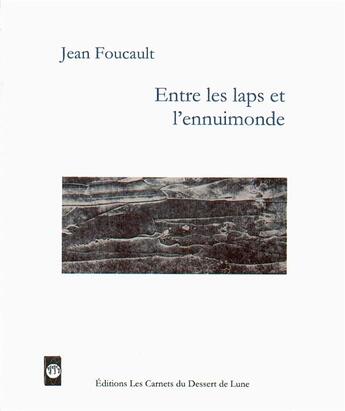Couverture du livre « Entre les laps et l'ennuimonde » de Brigitte Dussere-Bresson et Jean Foucault aux éditions Les Carnets Du Dessert De Lune
