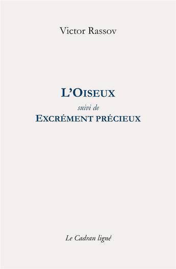 Couverture du livre « L'oiseux ; excrément précieux » de Victor Rassov aux éditions Le Cadran Ligne