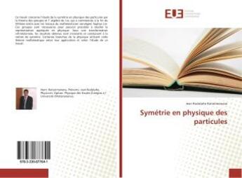 Couverture du livre « Symetrie en physique des particules » de Rodolphe Ratiarimana aux éditions Editions Universitaires Europeennes