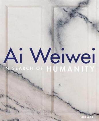 Couverture du livre « Ai weiwei in search of humanity /anglais » de Dieter Buchhart aux éditions Hirmer