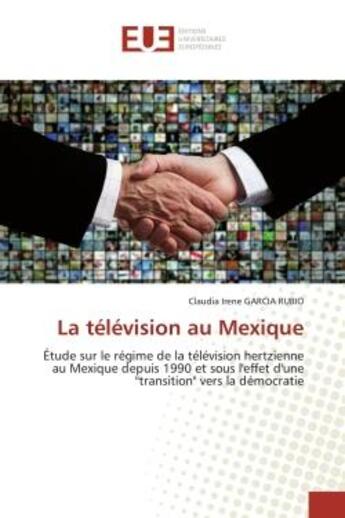 Couverture du livre « La television au mexique - etude sur le regime de la television hertzienne au mexique depuis 1990 et » de Garcia Rubio C I. aux éditions Editions Universitaires Europeennes